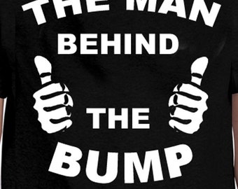 The Man Behind the BUMP T-Shirt Dad T Shirt Tee Mens Funny Humor Gift New Daddy Maternity Pregnancy Father Papa Baby Shower Christmas gift