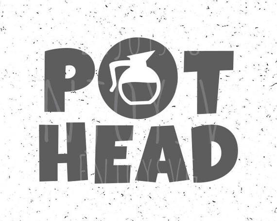 Download Pot Head svg Pot Head svg file Coffee svg Coffee lover svg
