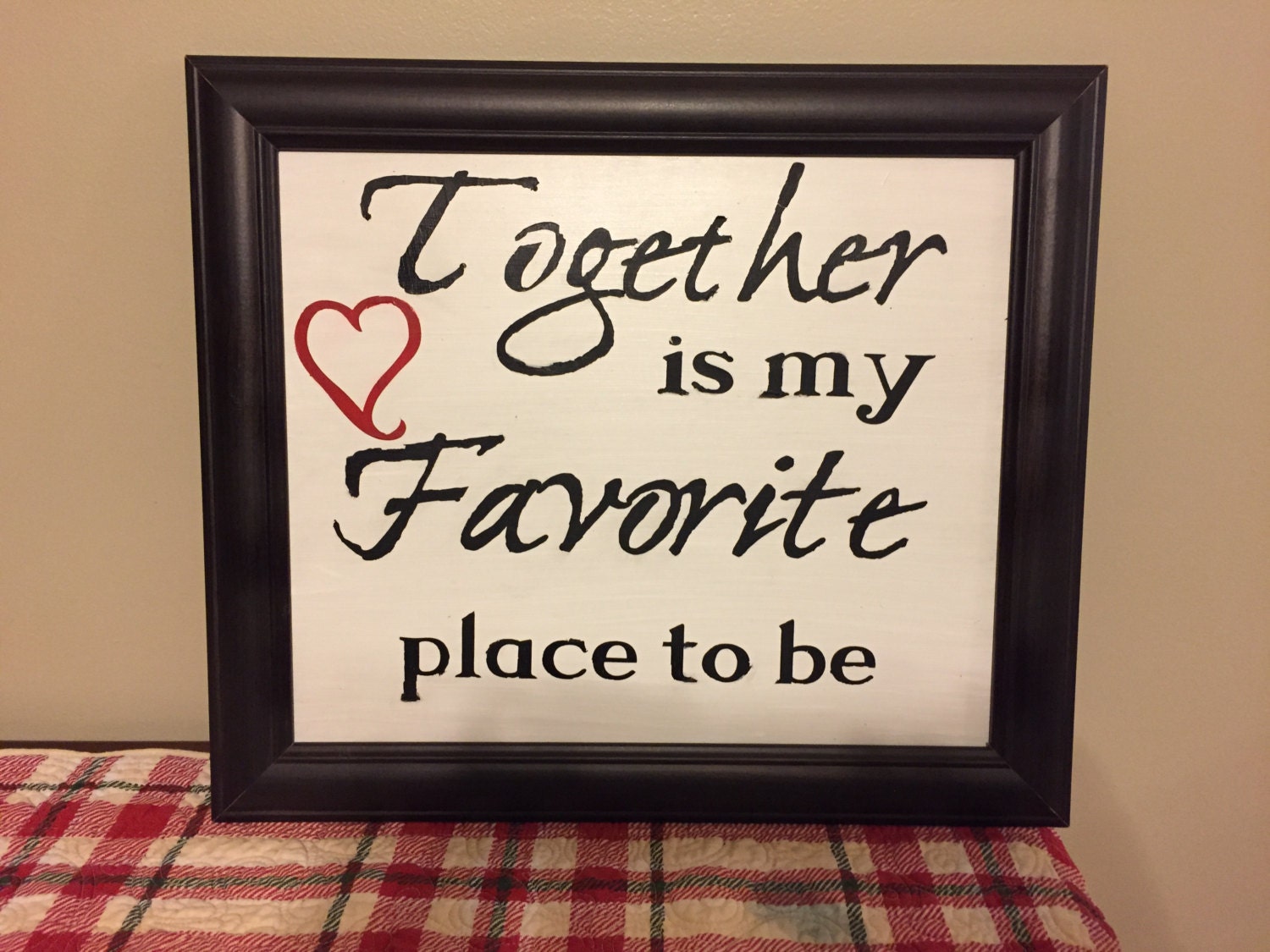 Together is my favorite place to be sign