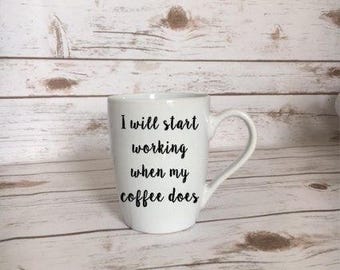 I'll start working when my coffee does mug