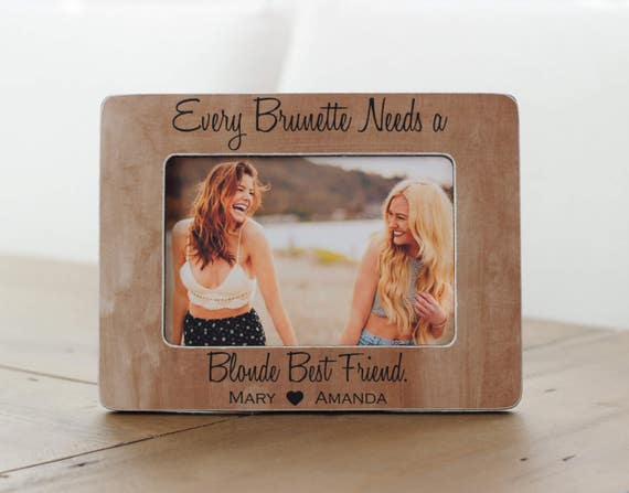 Blonde Brunette Frame Every Brunette Needs A Blonde Best Blonde Brunette Frame Every Brunette Needs A Blonde Best