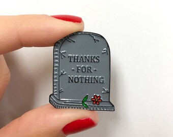 Thanks For Nothing Grave Enamel Pin