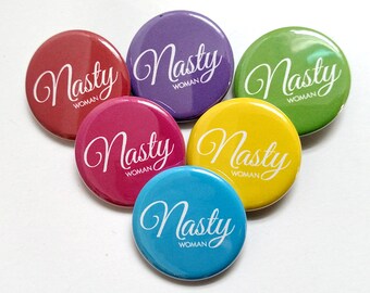Nasty Woman Buttons – Nasty Woman Pins – Political Button – Political Pin – Women's March – Feminist Pin – Not My President – Women's Rights