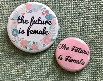 Feminist Future is Female pin or magnet