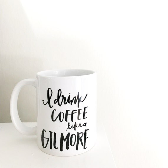 drink coffee like a gilmore, hand lettered ceramic mug, gilmore 