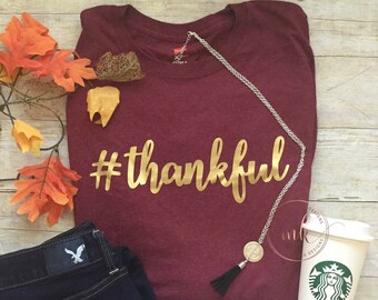 Thankful Shirt - Womens Thanksgiving Tshirt - Ladies Thankful Tshirt - Girls Thankful Tshirt - Holiday Shirt - Thanksgiving Thankful Shirt
