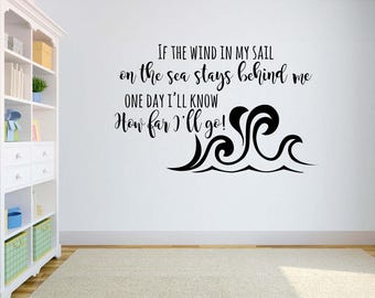 Disney Vinyl Wall Word Decal - If the Wind In My Sail On Sea Stands Behind Me One Day I'll Know How Far I'll Go - Disney Decal - Wall Word
