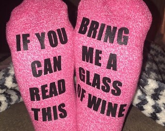 LADIES If You Can Read This Bring Me A Glass Of Wine OR Beer Socks