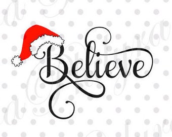 Believe Santa Hat svg, Believe svg, Christmas Svg, Digital Cutting File, PDF, DXF, SVG