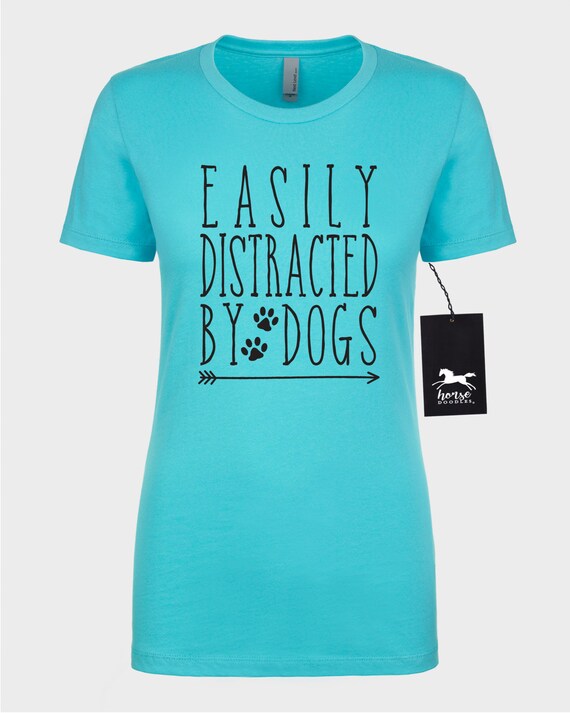 easily distracted by dogs t shirt