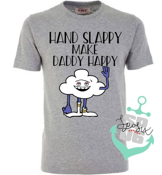 little slappy make daddy happy shirt