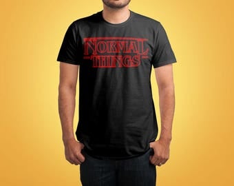 Normal Things Shirt Inspired by Stranger Things Shirt / Stranger Things Tshirt/ Stranger Things Tee / Gift