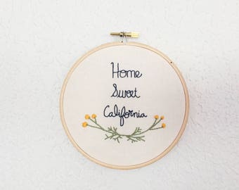 Home Sweet California - Hoop Art - Hand Embroidery