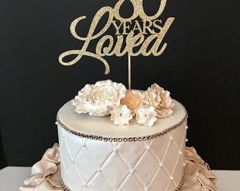 Any Number Birthday Cake Topper, Wedding Anniversary Cake Topper, 80th Birthday Topper, 80 years loved birthday topper