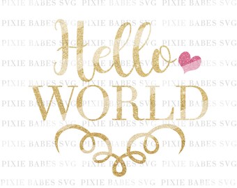 Hello World SVG, Baby SVG, Newborn SVG, Baby Announcement svg, Cutting File, Cricut svg, Silhouette svg, Cutting File, heat transfer vinyl