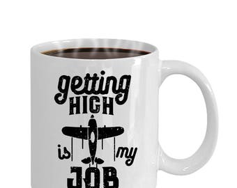 Funny Pilot Coffee Mug | Getting High Is My Job Mug, Gifts for Pilots, Pilot Gift Idea, Pilot Coffee Mug, Hot Chocolate Cup, Aviator, Flier