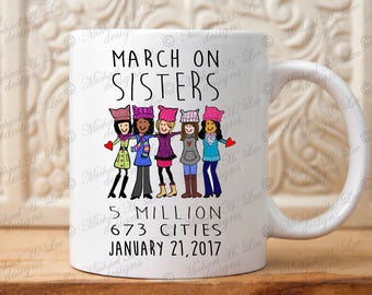 Womens March mug, Sisterhood gift, March on DC mug, Pussy hat project, Sisters march, nasty women, womans march on washington