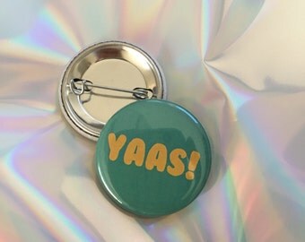 1.25" Yass! Pinback button - badge - brooch
