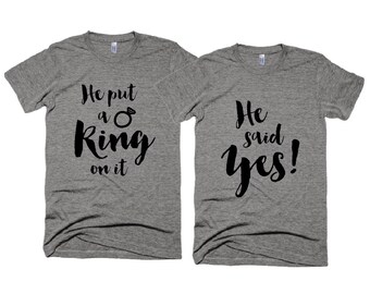 Engagement Tshirts - He Said Yes T- Shirt / He Put A Ring On It T-shirt / Gay Wedding T-shirts / Engagement Photo shoot Props / Cliche Zero