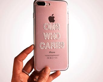 Sarcastic Phone Case, OMG Who Cares, Clear iPhone Case with Print, Samsung Galaxy S7 Case, Clear iPhone 7 Case, iPhone 6s Case, iPhone 5s