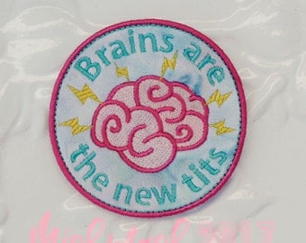 Brains are the new tits - Feminist Patch Badge in minky or upcycled cotton-Iron on- Embroidered Applique Jacket Clothing Patch
