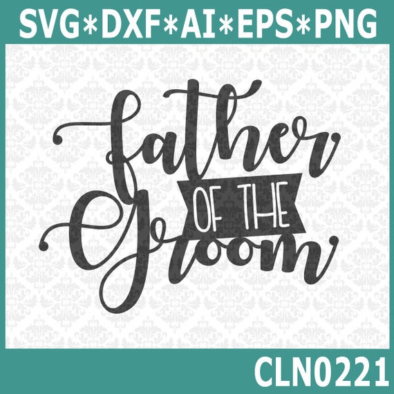 Download CLN0221 Father Of The Groom Wedding Bridal Party Groomsmen SVG