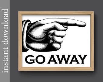 Go Away Sign, Instant Download, funny dorm poster, funny office art, printable art, black and white, retro pointing finger, dorm door poster