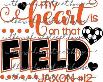 SVG - My heart is on that field SVG. JPG included. Digitally downloadable file only. Soccer mom svg, soccer sister, soccer grandma