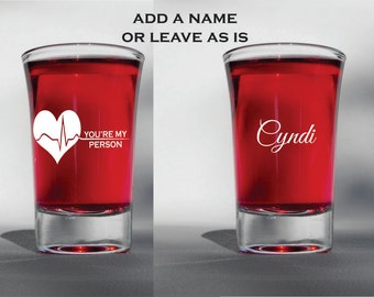 Deep engraved dishwasher safe greys anatomy youre my person shot glass - add a name - personalize or leave as is - best friend gift - bff