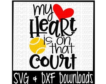 Tennis Mom SVG * Tennis SVG * My Heart Is On That Court Cut File - dxf & SVG Files - Silhouette Cameo, Cricut