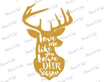Hunting, Deer head, Deer Season, Love me like deer season, SVG, EPS, DXF, Digital file, Instant Download, Silhouette, Cricut