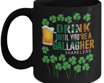 Saint patrick's day Coffee Mug- Funny St. patrick's day mug- Irish Cooffee Mug-Drink Until You're A Gallagher Mug-gift idea