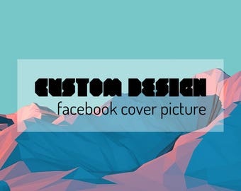 Custom Facebook Cover, Custom Facebook Cover Picture, Custom Facebook Branding, Facebook Banner, Facebook Cover Photo