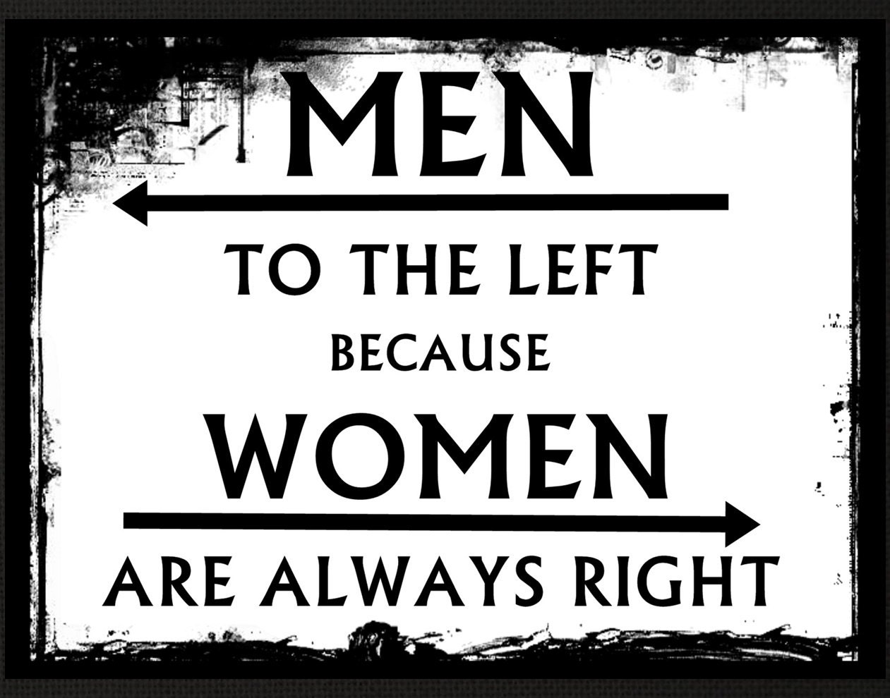 This is always. Men to the left because women are always right табличка. Woman always right. Women are always right. Кафе women are always right.