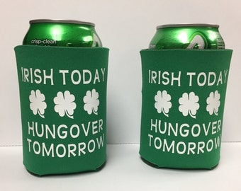 Irish Today Hungover Tomorrow - St. Patrick's Day Can Cooler - Funny Can Cooler, St. Paddy's Day, Gift