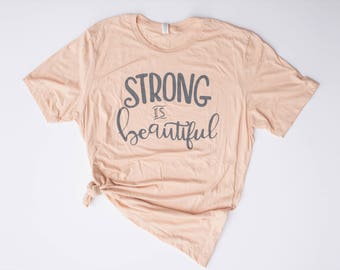 Strong Is Beautiful. Womens Graphic Tee. Strong Women Shirt. Inspirational Shirt. Cute T Shirt.