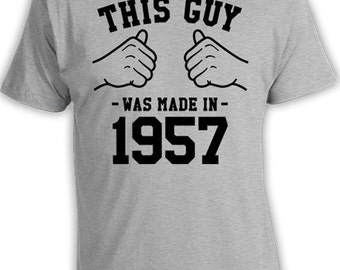 60th Birthday Gift Ideas For Him Funny Birthday T Shirt Bday Shirt Custom T-Shirt This Guy Was Made In 1957 Birthday Mens Tee TGW-840