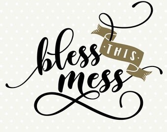 Bless this Mess SVG, Home DXF file, Home Decor cut file, Faith svg, Commercial cut file, SVG cut file, svg download