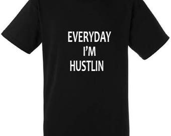 everyday im hustlin t shirt