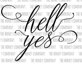 Hell Yes SVG PNG DXF Script Font Digital Download Silhouette Cricut Cut Files Cutting Machine