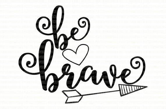 Download Be Brave SVG Inspirational Quotes Iron On Decals HTV Heat ...
