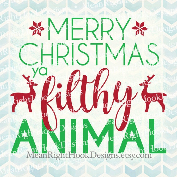 Merry Christmas Ya Filthy Animal SVG by MeanRightHookDesigns