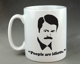 Ron Swanson Quote "People are idiots" Funny Geek Gaming Nerd Mug Meme Nick Offerman parks and recreation