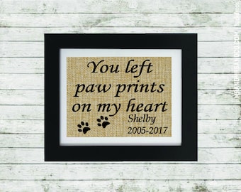 Pet Memorial Personalized Print - You left paw prints on my heart with name and dates - Custom Sympathy Gift - Loss of a Pet - Burlap Print