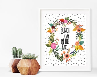 Wall Art Printable - 8x10 - Punch Today in the Face - Funny Quote - Instant Download Art - Digital Download Print - Inspirational Quote