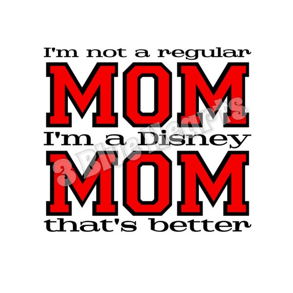Download I'm not a regular MOM I'm a Disney MOM that's better svg ...