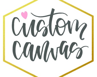 Custom Canvas Sign / Chalkboard Style Sign
