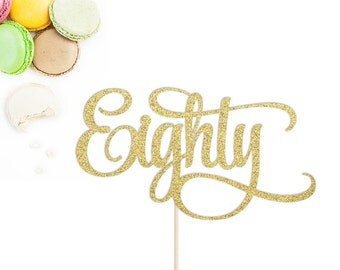 Eighty Cake Topper | Eightieth Cake Topper | 80th Birthday Cake Topper | Milestone Birthday | Eighty | 80th Birthday | Glitter Eighty Topper