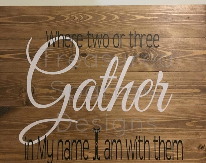 Where two or three gather in My name Matthew 18:20, wooden pallet sign, Inspirational, faith, home decor, wall decor