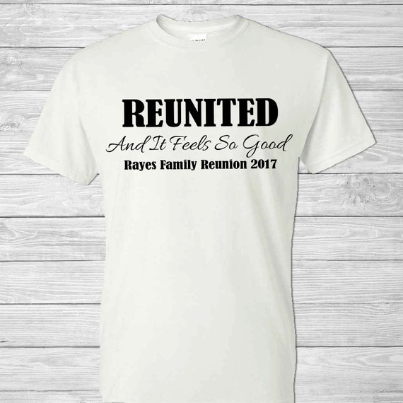 Reunited And It Feels So Good Family Reunion Shirts